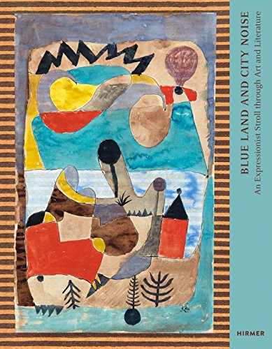Blue Land and City Noise: An Expressionist Stroll through Art in