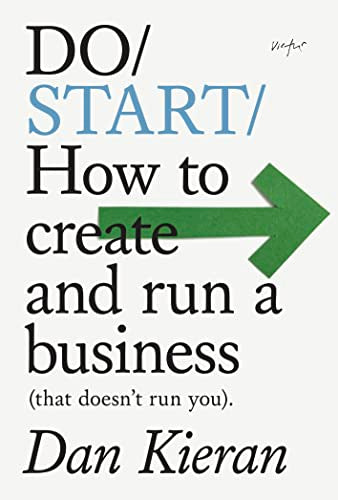 Do Start: How to build a company that will change the world