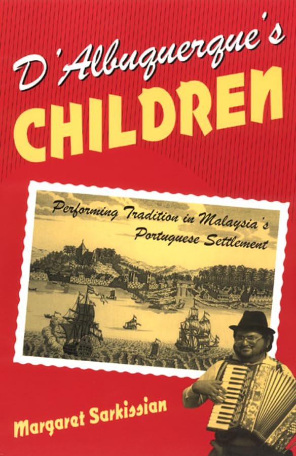 DAlbuquerques Children: Performing Tradition in Malaysias Portuguese Settlement