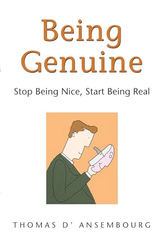 Being Genuine : Stop Being Nice, Start Being Real