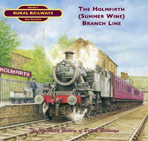 The Holmfirth ( "Summer Wine") Branch (Rural Railways S.)