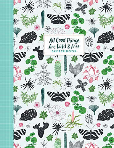 All Good Things Are Wild and Free Sketchbook (Flow)