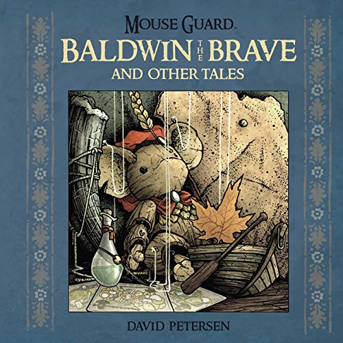 Mouse Guard: Baldwin the Brave and Other Tales: Volume 1