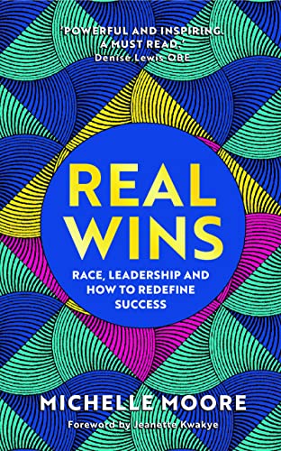 Real Wins: Race, Leadership and How to Redefine Success