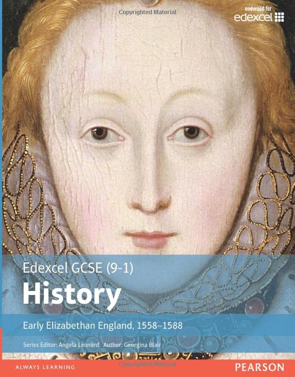 Edexcel GCSE (9-1) History: Early Elizabethan England, 1558–1588 (EDEXCEL GCSE HISTORY (9-1))
