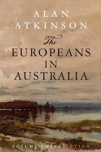 The Europeans in Australia : Volume Three: Nation