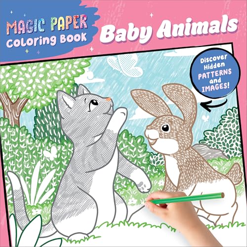 Magic Paper Coloring Book: Baby Animals : Discover Hidden Patterns and Images!