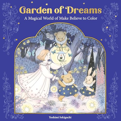 Garden of Dreams : A Magical World of Make Believe to Color