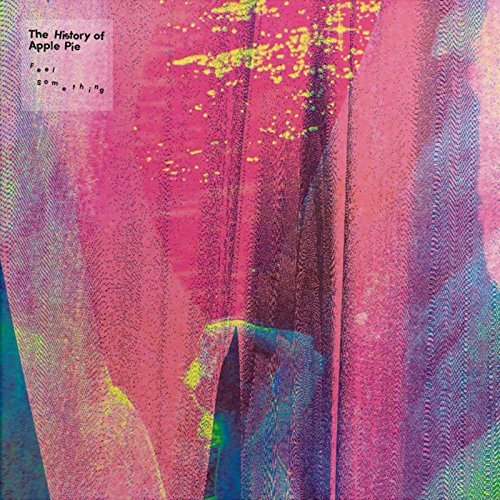 History Of Apple Pie - Feel Something [CD]