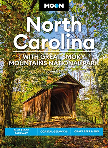Moon North Carolina: With Great Smoky Mountains National Park (Eighth Edition) : Blue Ridge Parkway, Coastal Getaways, Craft Beer & BBQ