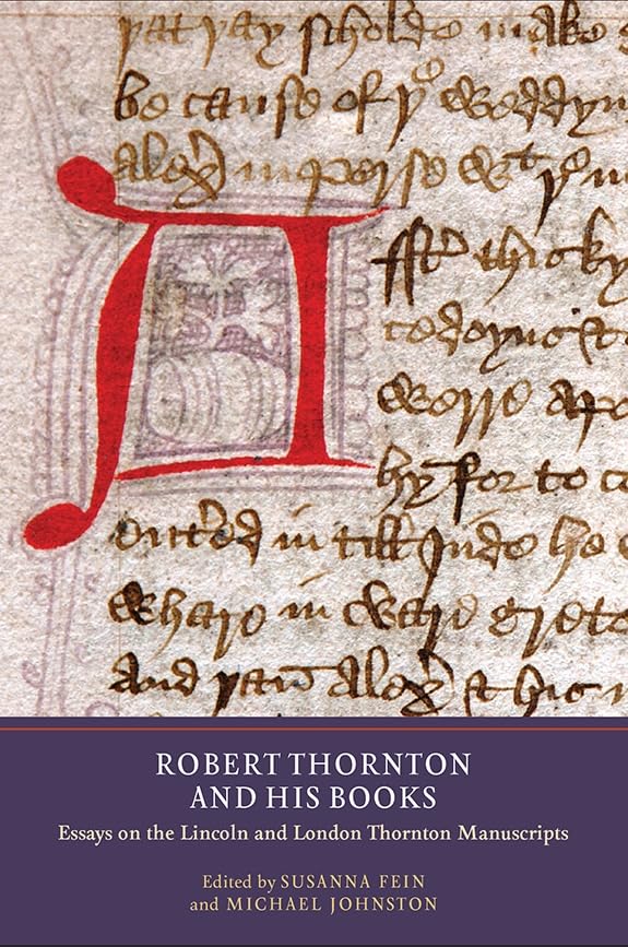 Robert Thornton and his Books: Essays on the Lincoln and London Thornton Manuscripts