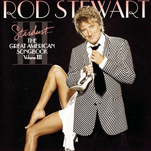 Rod Stewart album cover, "Stardust...The Great American Songbook Volume III.