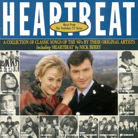 Various - Heartbeat - Music From The Yorkshire TV Series: A Collection of Classic Songs of the 60's by their Original Artists. Including Heartbeat by Nick Berry [CD]