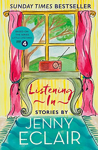 Listening In: Gripping short stories about women based on Jenny Eclair’s Radio 4 series, Little Lifetimes