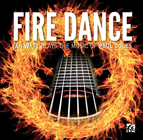 Coles,paul - Fire Dance - Ian Watt plays the guitar music of Paul Coles [CD]