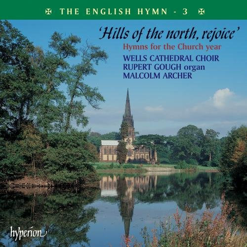 Malcolm Archer: Wells Cathedral Choir - The English Hymn, Vol. 3 Hills of the north, rejoice [CD]