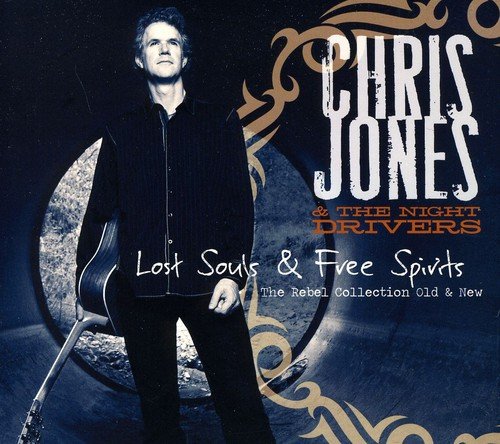 Jones Chris & The Night Driver - Lost Souls & Free Spirits: The Rebel Collection Old & New [CD]