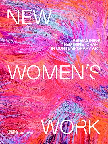 New Women's Work : Reimagining “feminine” craft in contemporary art