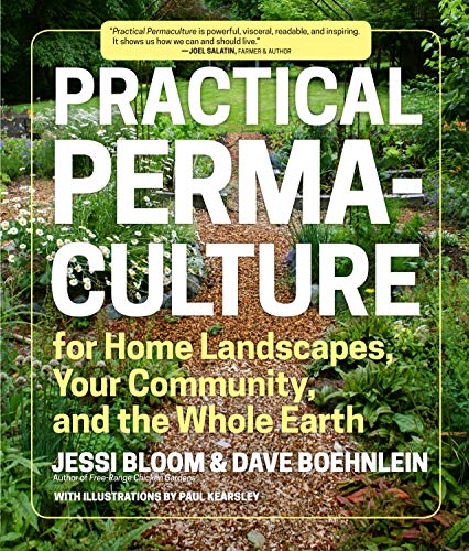 Practical Permaculture for Home Landscapes, Your Community and the Whole Earth