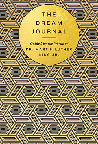 The Dream Journal : Guided by the Words of Dr. Martin Luther King Jr.