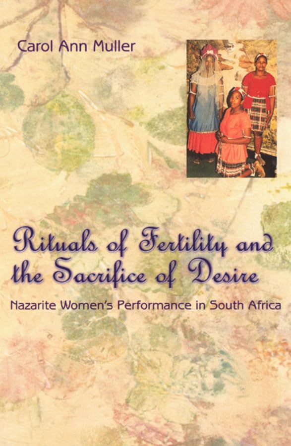 Rituals of Fertility and the Sacrifice of Desire: Nazarite Womens Performance in South Africa