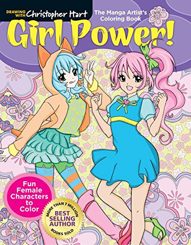 Manga Artist's Coloring Book: Girl Power!: Fun & Fabulous Females to Color! (Drawing with Christopher Hart)