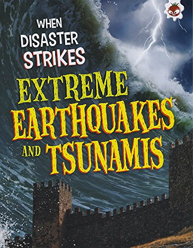 When Disaster Strikes - Extreme Earthquakes and Tsunamis