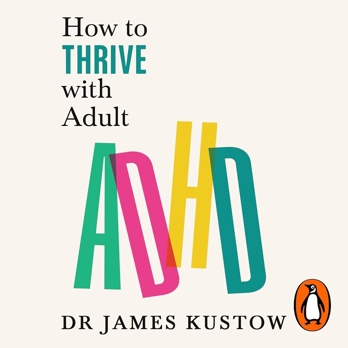 How to Thrive with Adult ADHD : 7 Pillars for Focus, Productivity and Balance