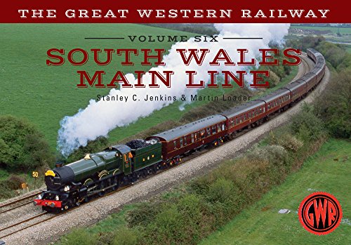 The Great Western Railway Volume Six South Wales Main Line