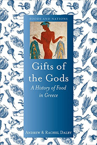 Gifts of the Gods: A History of Food in Greece (Food and Nations)