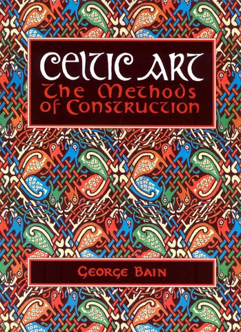 Celtic Art: The Methods of Construction (Celtic Interest)