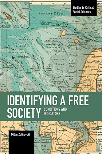 Identifying a Free Society: Conditions and Indicators: 107 (Studies in Critical Social Sciences (107))