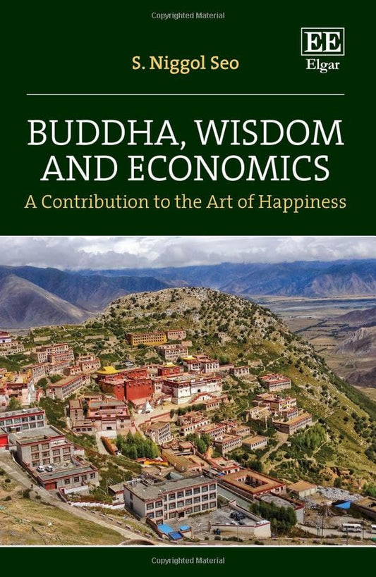 Buddha, Wisdom and Economics : A Contribution to the Art of Happiness