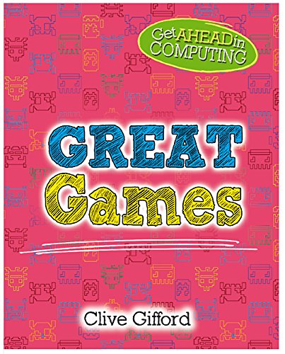 Great Games (Get Ahead in Computing)