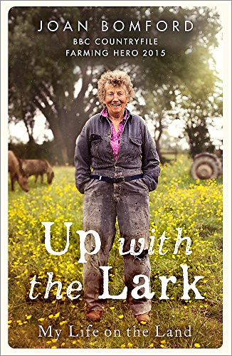 Up With The Lark: My Life On the Land
