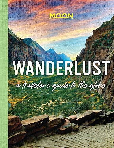 Wanderlust: A Traveler's Guide to the Globe (First Edition)