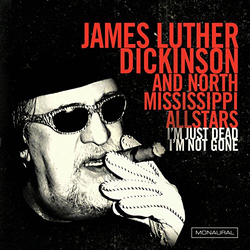 James Luther Dickinson & North - IM Just Dead / IM Not Gone [CD]