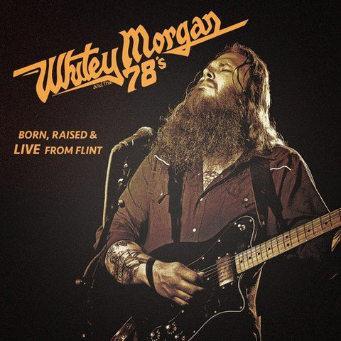 Whitey Morgan & The 78s - Born, Raised and Live From Flint  [VINYL]