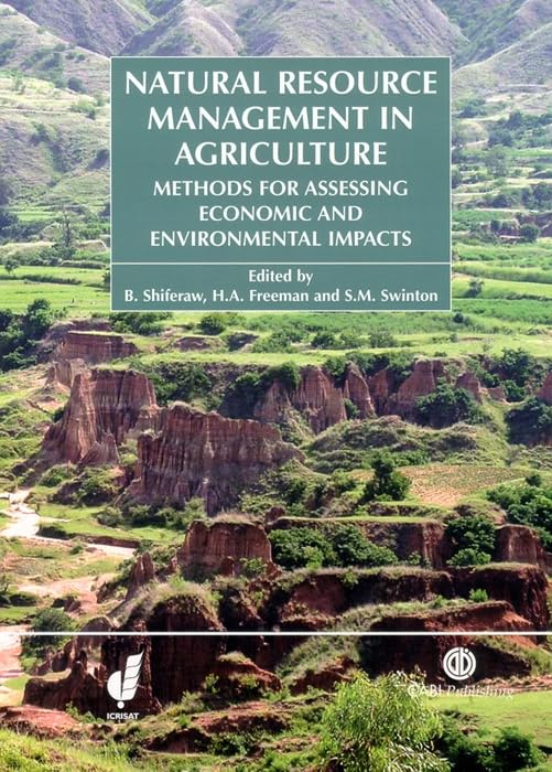 Natural Resource Management in Agriculture : Methods for Assessing Economic and Environmental Impacts