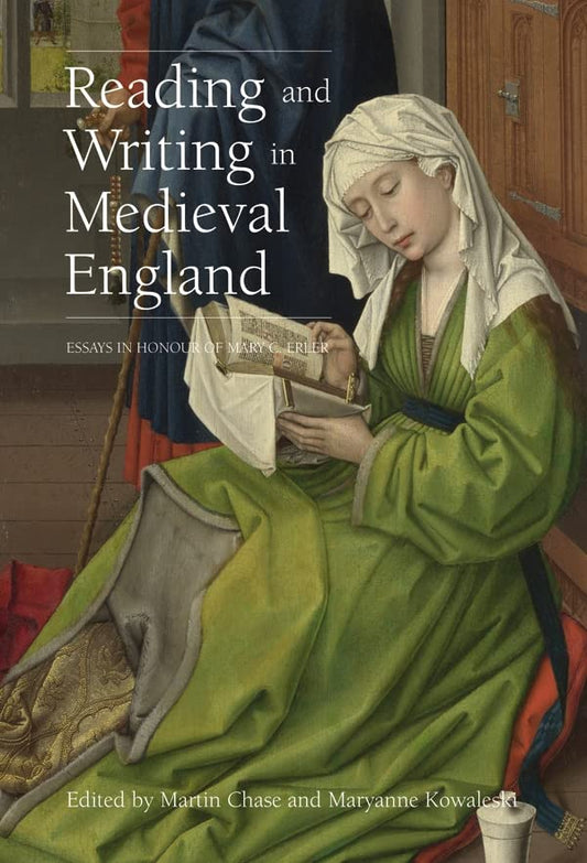 Reading and Writing in Medieval England: Essays in Honour of Mary C. Erler