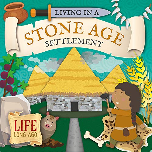 Living in a Stone Age Settlement (Life Long Ago)