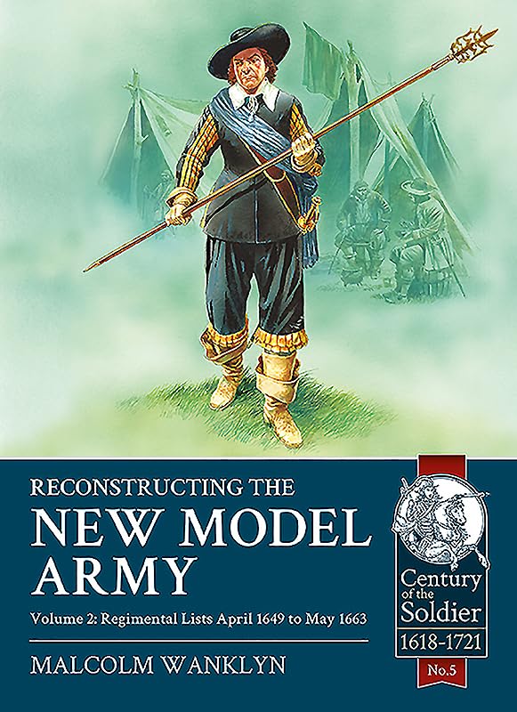 Reconstructing the New Model Army: Volume 2: 1649-1663 (Century of the Soldier)