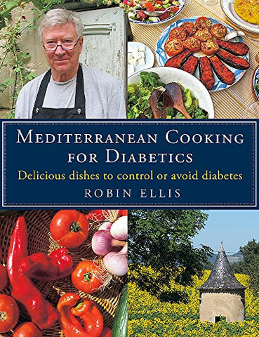 Mediterranean Cooking for Diabetics: Delicious Dishes to Control or Avoid Diabetes