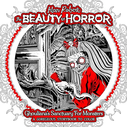 The Beauty of Horror: Ghouliana's Sanctuary for Monsters : A GOREgeous Storybook to Color