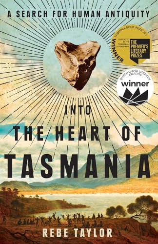 Into the Heart of Tasmania : A Search for Human Antiquity