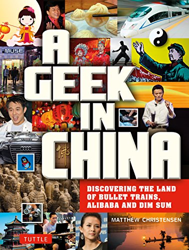 A Geek in China : Discovering the Land of Bullet Trains, Alibaba and Dim Sum