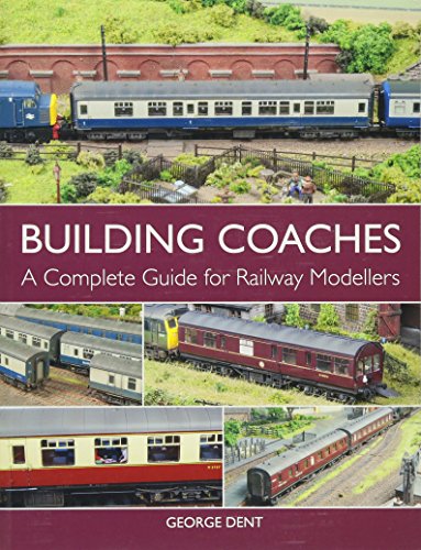 Building Coaches: A Complete Guide for Railway Modellers