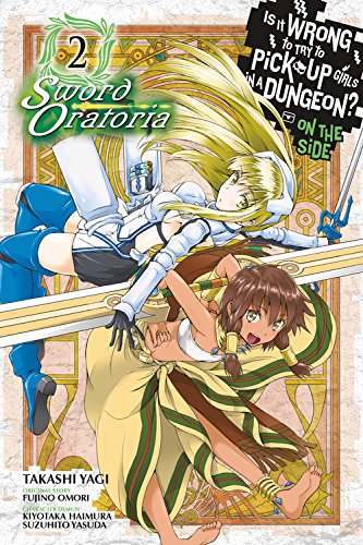 Is It Wrong to Try to Pick Up Girls in a Dungeon? Sword Oratoria, Vol. 2 (Is It Wrong to Try to Pick Up Girls in a Dungeon? on the Side: Sword Oratoria)