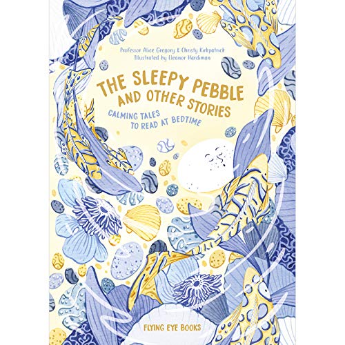 The Sleepy Pebble and Other Stories: Calming Tales To Read at Bedtime