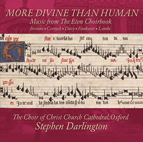 Stephen Darlington  Choir Of C - More Divine Than Human - Music from The Eton Choirbook [CD]